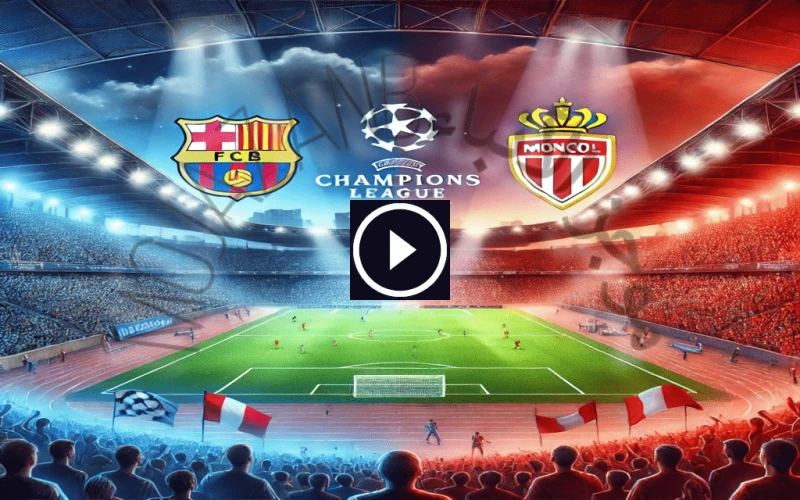 ما هي القنوات الناقلة لمباراة برشلونة وموناكو في دوري أبطال أوروبا 2024-2025؟ على أي قناة مباراة برشلونة و موناكو تستعد جماهير برشلونة لمتابعة أول